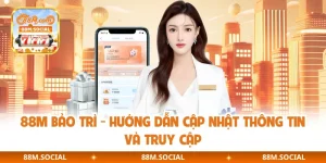 88M Bảo Trì - Hướng Dẫn Cập Nhật Thông Tin Và Truy Cập