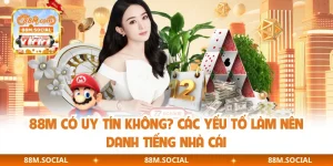 88M Có Uy Tín Không? Các Yếu Tố Làm Nên Danh Tiếng Nhà Cái