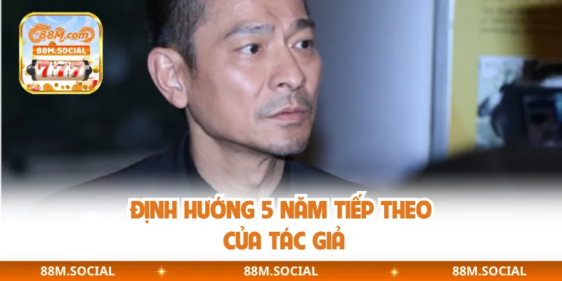 Định hướng 5 năm tiếp theo của tác giả