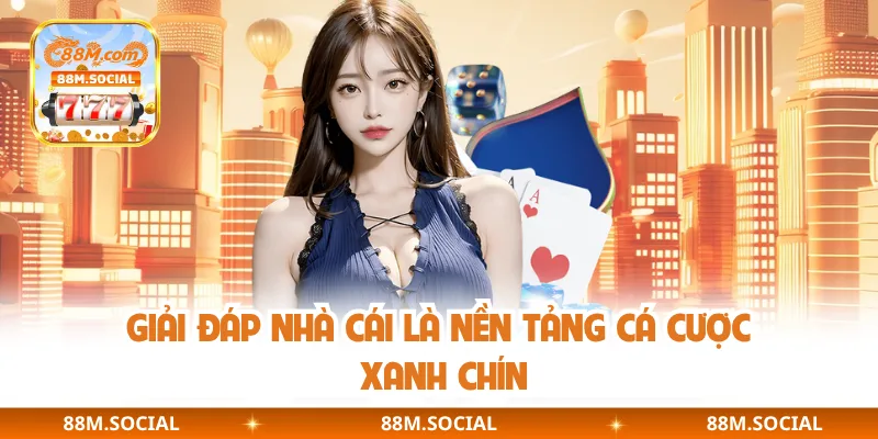 Giải đáp nhà cái là nền tảng cá cược xanh chín