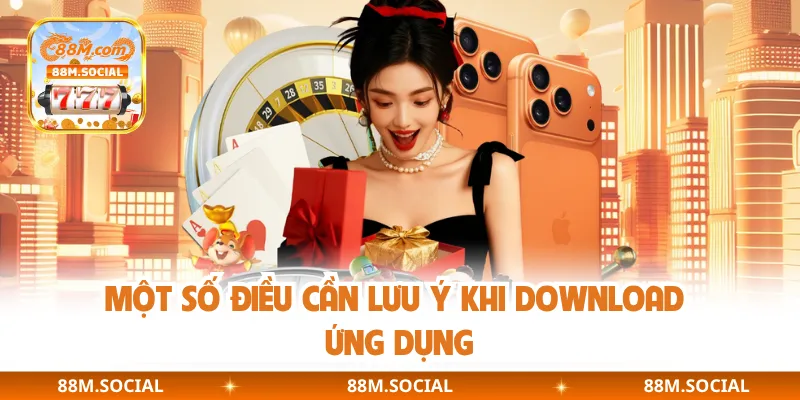 Một số điều cần lưu ý khi download ứng dụng