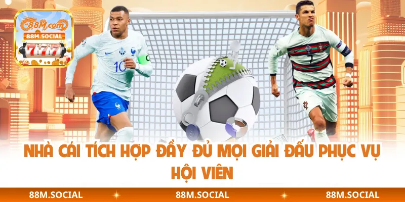 Nhà cái tích hợp đầy đủ mọi giải đấu phục vụ hội viên