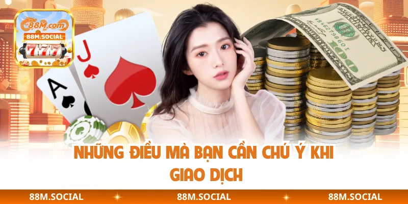Những điều mà bạn cần chú ý khi giao dịch