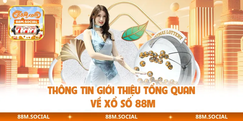 Thông tin giới thiệu tổng quan về xổ số 88M