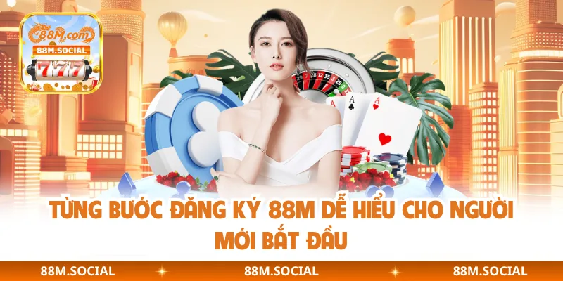 Từng bước đăng ký 88M dễ hiểu cho người mới bắt đầu